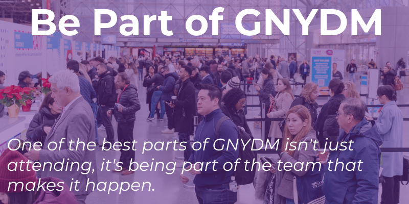 Be Part of GNYDM: one of the best parts of GNYDM isn't just attending, it's being part of the team that makes it happen